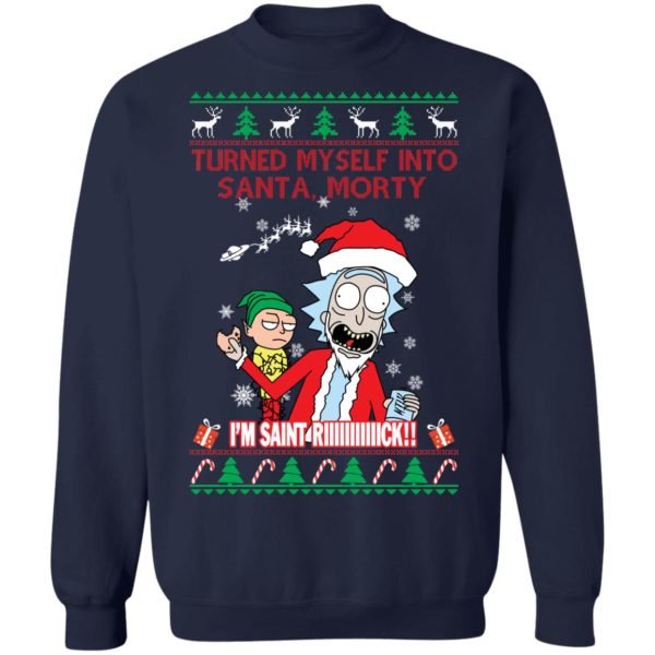 I Turned Myself Into Santa Morty I'm Saint Riiiiick Christmas Shirt