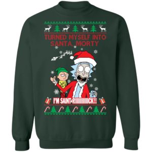 I Turned Myself Into Santa Morty I'm Saint Riiiiick Christmas Shirt image I Turned Myself Into Santa Morty I'm Saint Riiiiick Christmas Shirt