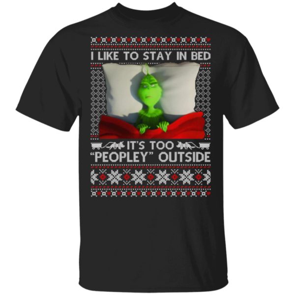 I Like To Stay In Bed Grinch Christmas Shirt
