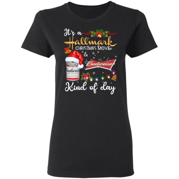 It's A Hallmark Christmas Movie And Budweiser Beer Kind Of Day Christmas Shirt