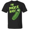 I’m Pickle Rick Shirt