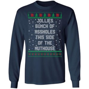 Jollies Bunch Of Assholes This Side Of The Nuthouse Christmas Shirt