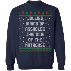 Jollies Bunch Of Assholes This Side Of The Nuthouse Christmas Shirt