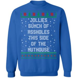 Jollies Bunch Of Assholes This Side Of The Nuthouse Christmas Shirt