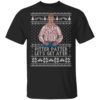 Letterkenny Pitter Patter Let’s Get At’er Christmas Shirt