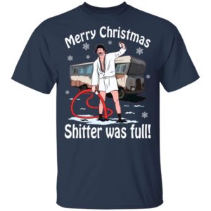 Merry Christmas Shitter Was Full Shirt
