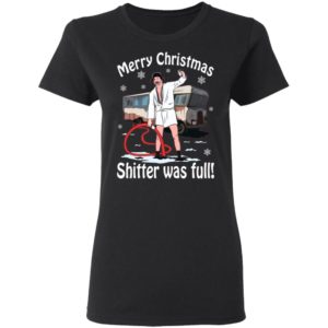 Merry Christmas Shitter Was Full Shirt