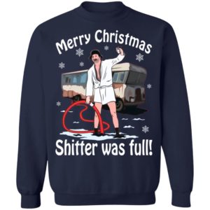 Merry Christmas Shitter Was Full Shirt