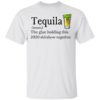 Tequila Definition The Glue Holding This 2020 Shirt