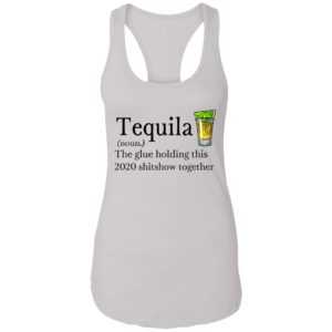 Tequila Definition The Glue Holding This 2020 Shirt
