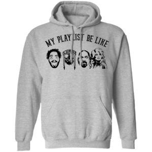 My Playlist Be Like Malone, Snoop Do, Nelson, Dolly Shirt