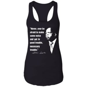 John Lewis Never Ever Be Afraid To Make Some Noise Shirt