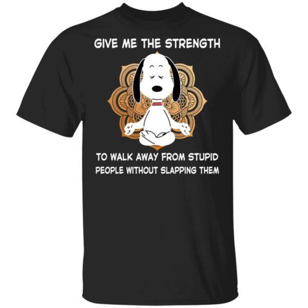 Snoopy Yoga Give Me The Strength To Walk Away From Stupid People Shirt