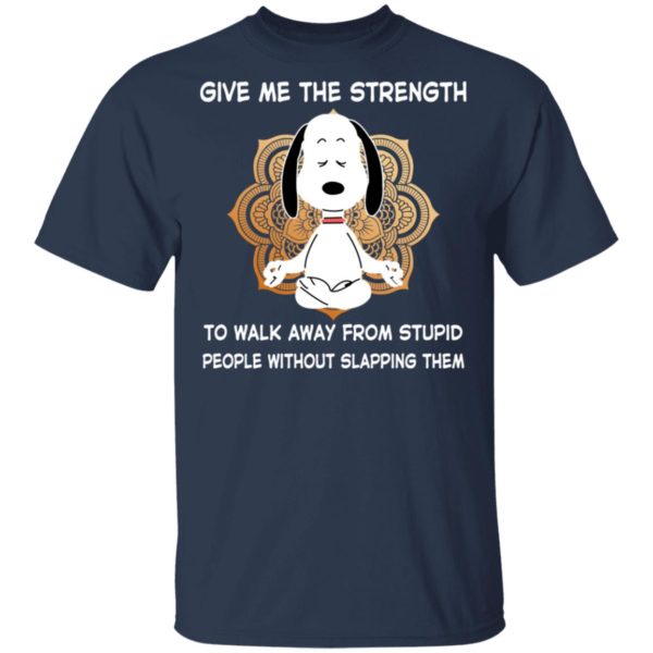 Snoopy Yoga Give Me The Strength To Walk Away From Stupid People Shirt