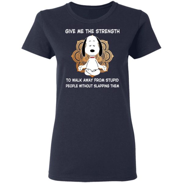 Snoopy Yoga Give Me The Strength To Walk Away From Stupid People Shirt