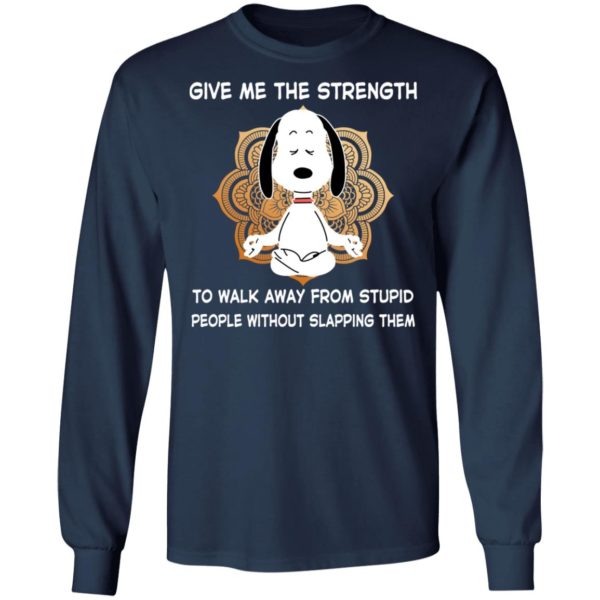 Snoopy Yoga Give Me The Strength To Walk Away From Stupid People Shirt