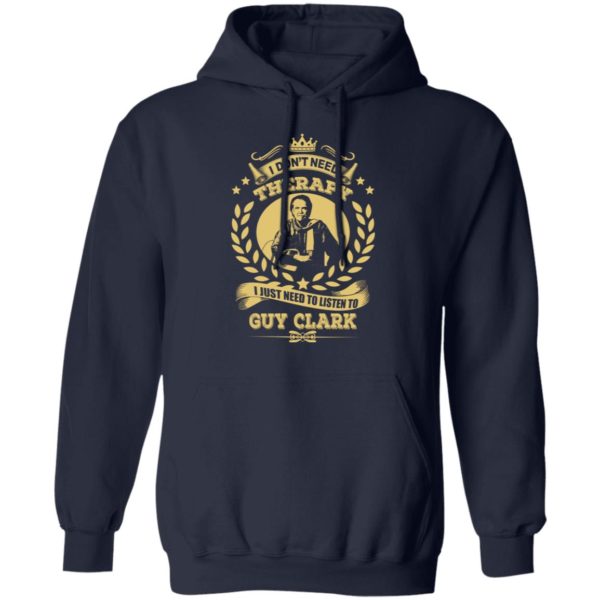 I Don't Need Therapy I Just Need To Listen To Guy Clark Shirt
