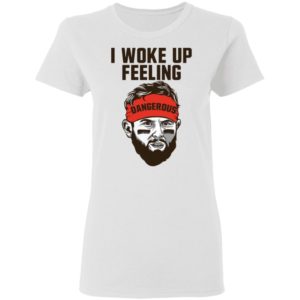 Baker Mayfield Inspired Woke Up Feelin Dangerous T-Shirt