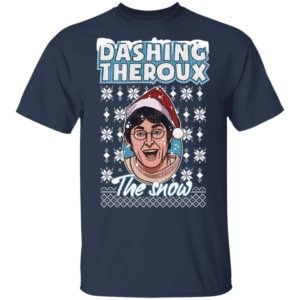 Dashing Theroux The Snow Christmas Shirt