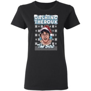 Dashing Theroux The Snow Christmas Shirt