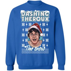 Dashing Theroux The Snow Christmas Shirt