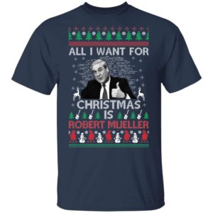 All I Want For Christmas Is Robert Mueller Christmas Shirt