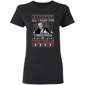 All I Want For Christmas Is Robert Mueller Christmas Shirt