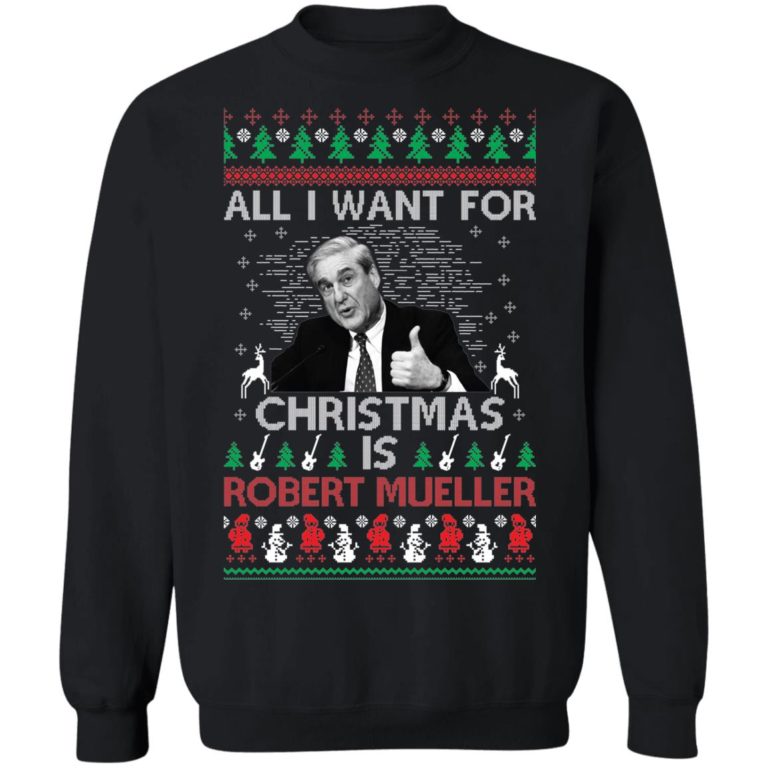 All I Want For Christmas Is Robert Mueller Christmas Shirt