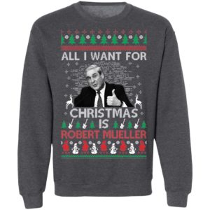 All I Want For Christmas Is Robert Mueller Christmas Shirt