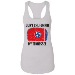 Don't California My Tennessee Shirt