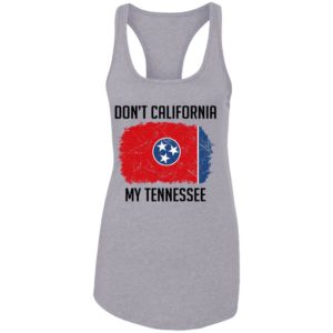 Don't California My Tennessee Shirt