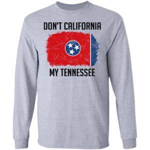 Don't California My Tennessee Shirt