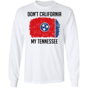 Don't California My Tennessee Shirt