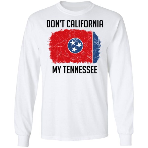 Don't California My Tennessee Shirt