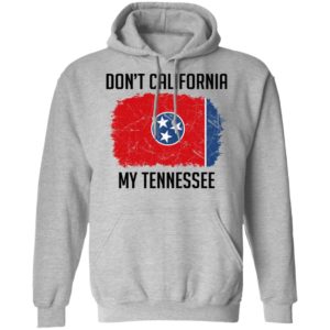 Don't California My Tennessee Shirt