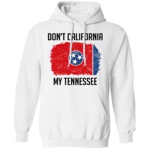 Don't California My Tennessee Shirt