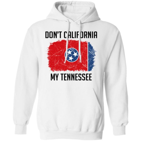 Don't California My Tennessee Shirt