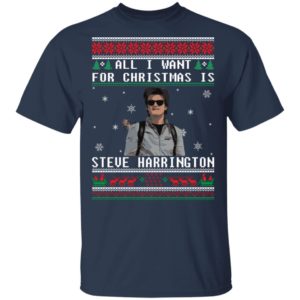 All I Want For Christmas Is Steve Harrington Christmas Shirt image All I Want For Christmas Is Steve Harrington Christmas Shirt