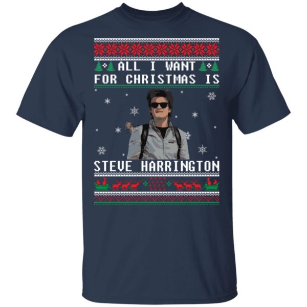 All I Want For Christmas Is Steve Harrington Christmas Shirt