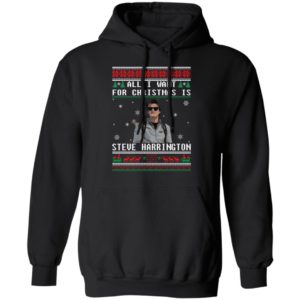All I Want For Christmas Is Steve Harrington Christmas Shirt image All I Want For Christmas Is Steve Harrington Christmas Shirt