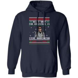 All I Want For Christmas Is Steve Harrington Christmas Shirt image All I Want For Christmas Is Steve Harrington Christmas Shirt