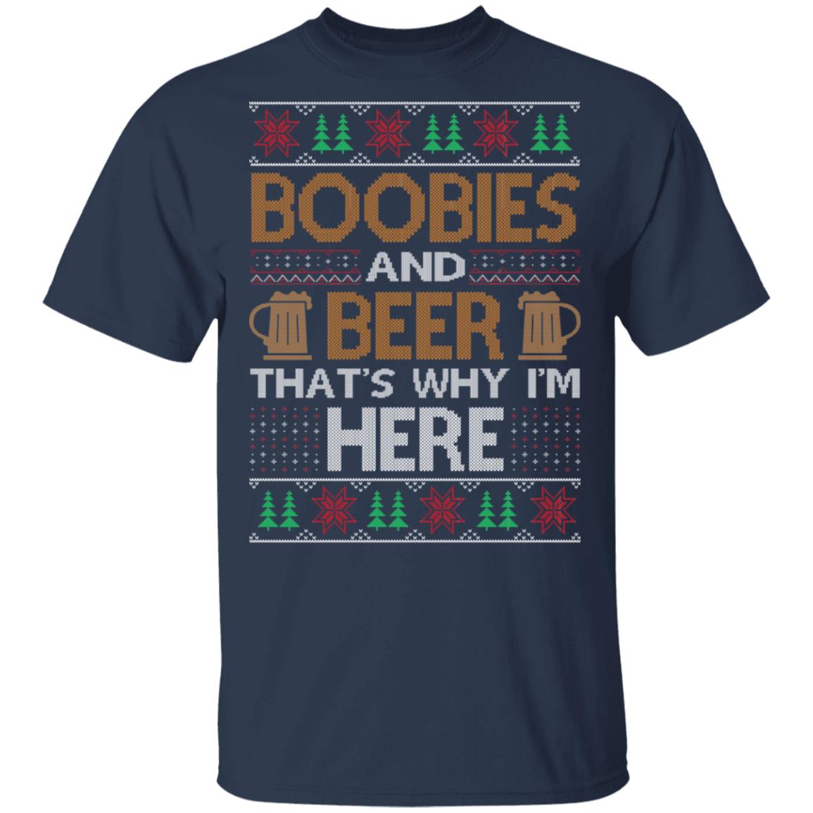 Boobies And Beer That's Why I'm Here Christmas Shirt image Boobies And Beer That's Why I'm Here Christmas Shirt