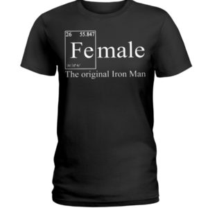 FE Female The Original Iron Man Science Shirt