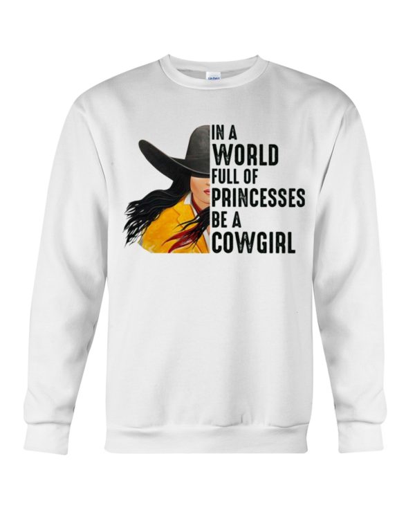 In A World Full Of Princesses Be A Cowgirl Shirt