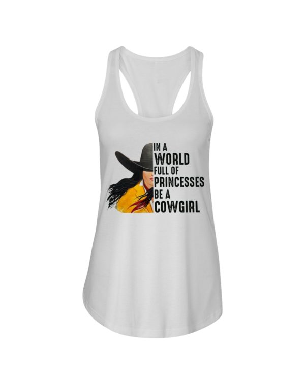 In A World Full Of Princesses Be A Cowgirl Shirt