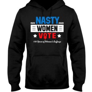 1920 2020 Nasty Women Vote 100 Years Of Women's Suffrage Shirt