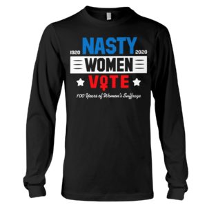 1920 2020 Nasty Women Vote 100 Years Of Women's Suffrage Shirt