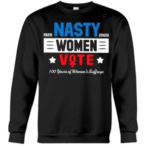 1920 2020 Nasty Women Vote 100 Years Of Women's Suffrage Shirt