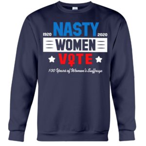 1920 2020 Nasty Women Vote 100 Years Of Women's Suffrage Shirt