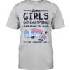 Some Girls Go Camping And Drink Too Muck It’S Me, I’m Some Girl Shirt
